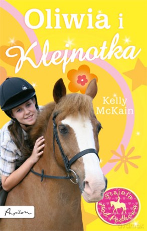 Stajnia Pod Podkową Oliwia I Klejnotka - Kelly Mckain [KSIĄŻKA]