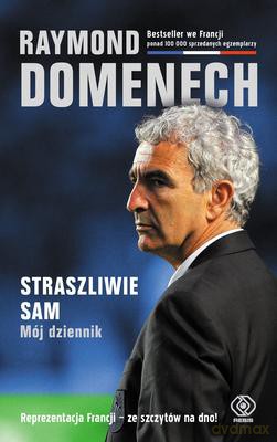 Straszliwie Sam Mój Dziennik - Raymond Domenech [KSIĄŻKA]