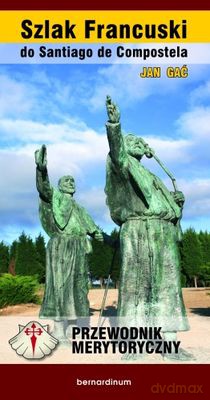 Szlak Francuski Od Santiago De Compostella - Jan Gać [KSIĄŻKA]