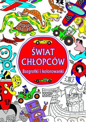 Świat Chłopców Bazgrołki I Kolorowanki [KSIĄŻKA]