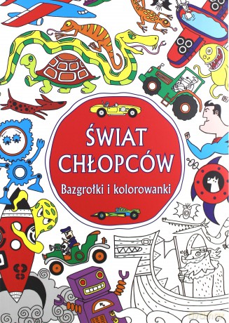 Świat Chłopców Bazgrołki I Kolorowanki [KSIĄŻKA]