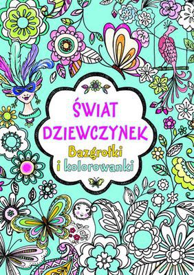 wiat Dziewczynek Bazgrołki I Kolorowanki [KSIĄŻKA]