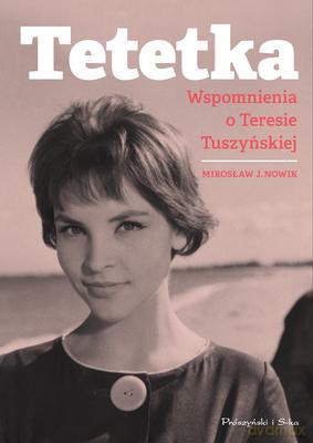 Tetetka Wspomnienia O Teresie Tuszyńskiej (TW) - Mirosław Janusz Nowik [KSIĄŻKA]