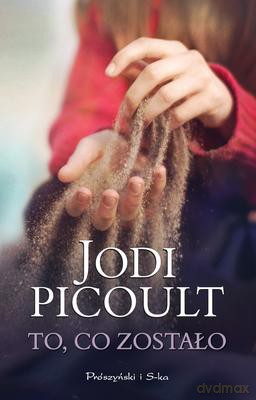 To Co Zostało - Jodi Picoult [KSIĄŻKA]
