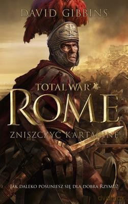 Total War Rome Zniszczyć Kartaginę - David Gibbins [KSIĄŻKA]