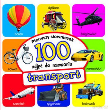 Transport Pierwszy Słowniczek 100 Zdjęć Do Nazwania (TW) [KSIĄŻKA]
