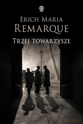 Trzej Towarzysze (TW) - Erich Maria Remarque [KSIĄŻKA]