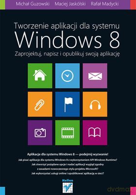Tworzenie Aplikacji Dla Systemu Windows 8 - Michał Guzowski, Maciej Jaskólski, Rafał Madycki [KSIĄŻKA]