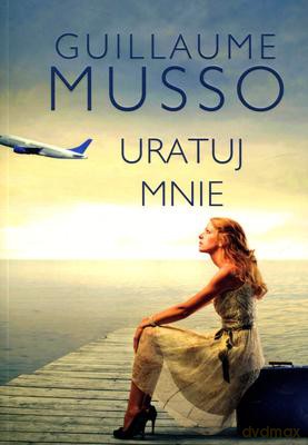 Uratuj Mnie - Guillaume Musso [KSIĄŻKA]
