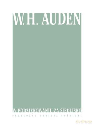 W Podziękowaniu Za Siedlisko - W.H. Auden [KSIĄŻKA]