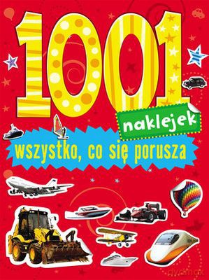 Wszystko Co Się Porusza 1001 Naklejek [KSIĄŻKA]