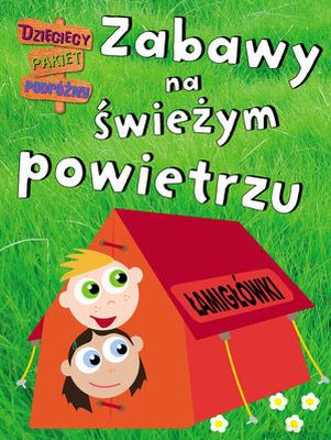 Zabawy Na Świeżym Powietrzu Dzieciaki W Podróży [KSIĄŻKA]
