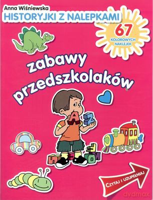 Zabawy Przedszkolaków Historyjki Z Nalepkami - Anna Wiśniewska [KSIĄŻKA]