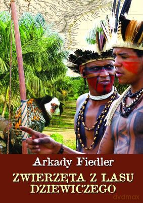 Zwierzęta Z Lasu Dziewiczego - Arkady Fiedler [KSIĄŻKA]