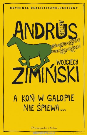 A koń w galopie nie śpiewa - Artur Andrus, Wojciech Zimiński [KSIĄŻKA]