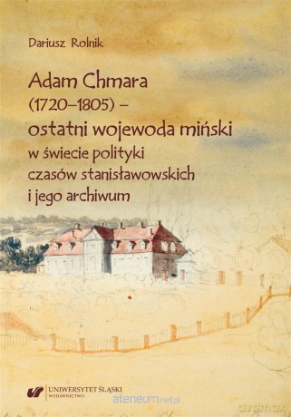 Adam Chmara (1720-1805) - ostatni wojewoda - Dariusz Rolnik [KSIĄŻKA]
