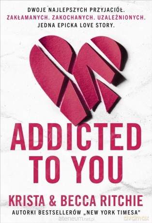 Addicted to you - Becca Ritchie, Krista Ritchie, Marzenna Reyher [KSIĄŻKA]