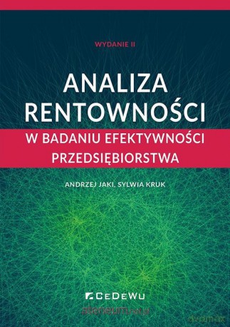 Analiza rentowności w badaniu efektywności przedsiębiorstwa - Andrzej Jaki, Sylwia Kruk [KSIĄŻKA]