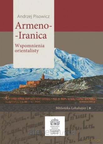 Armeno-Iranica. Wspomnienia orientalisty - Andrzej Pisowicz [KSIĄŻKA]