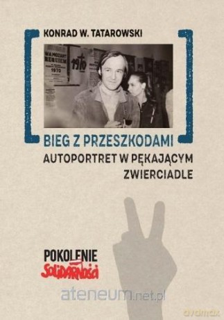 Bieg z przeszkodami: Autoportret w pękającym zwierciadle - Konrad W. Tatarowski [KSIĄŻKA]