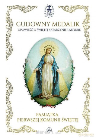 Cudowny medalik. Pamiątka I Komunii Św. - Mary Fabyan Windeatt, Paweł Kołodziejski [KSIĄŻKA]