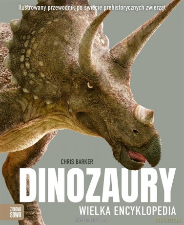 Dinozaury. Wielka encyklopedia - Chris Barker, Michał Brodacki [KSIĄŻKA]
