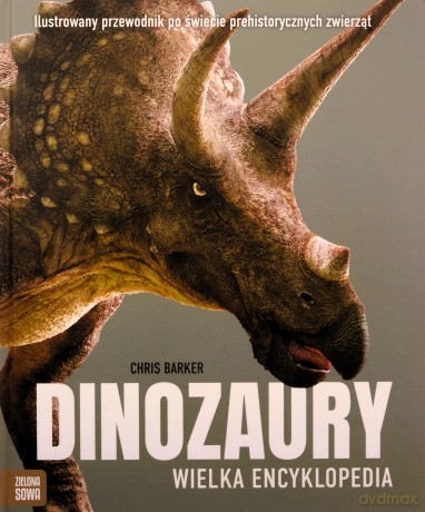 Dinozaury. Wielka encyklopedia - Chris Barker, Michał Brodacki [KSIĄŻKA]