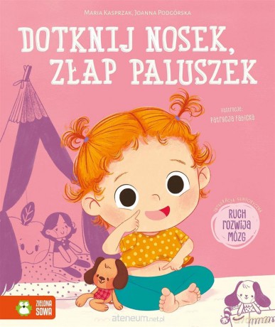 Dotknij nosek, złap paluszek - Maria Kasprzak, Joanna Podgórska, Patrycja Fabicka [KSIĄŻKA]