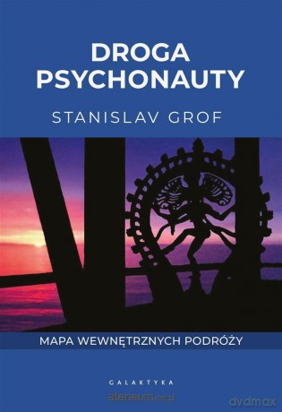 Droga psychonauty. Mapa wewnętrznych podróży - Stanislav Grof [KSIĄŻKA]
