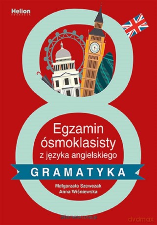 Egzamin ósmoklasisty z j. angielskiego - gramatyka - Małgorzata Szewczak, Anna Wiśniewska [KSIĄŻKA]