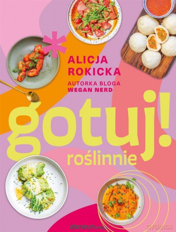 Gotuj! roślinnie - Alicja Rokicka [KSIĄŻKA]