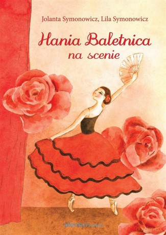 Hania Baletnica na scenie - Jolanta Symonowicz, Lila Symonowicz [KSIĄŻKA]