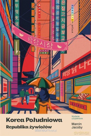 Korea Południowa. Republika żywiołów - Marcin Jacoby [KSIĄŻKA]