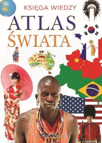 Księga wiedzy Atlas świata [KSIĄŻKA]
