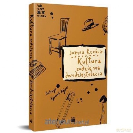 Kultura codzienna dwudziestolecia - Joanna Rzońca [KSIĄŻKA]