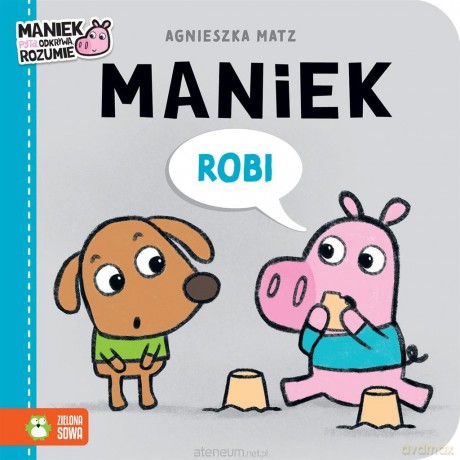 Maniek robi - Agnieszka Matz, Agnieszka Matz [KSIĄŻKA]