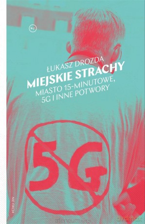 Miejskie strachy. Miasto 15-minutowe - Łukasz Drozda, Marcin Hernas [KSIĄŻKA]