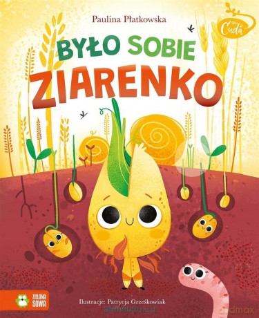 Mikrocuda. Było sobie ziarenko - Paulina Płatkowska, Patrycja Grześkowiak [KSIĄŻKA]