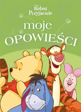 Moje opowieści. Disney Kubuś i Przyjaciele [KSIĄŻKA]