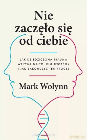 Nie zaczęło się od ciebie DL - Mark Wolynn [KSIĄŻKA]