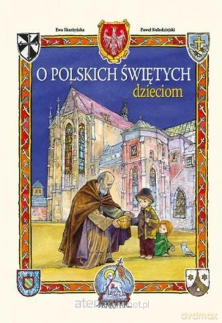 O polskich świętych dzieciom - Ewa Skarżyńska, Paweł Kołodziejski [KSIĄŻKA]