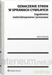 Oznaczenie stron w sprawach cywilnych - Marcin Dziurda [KSIĄŻKA]