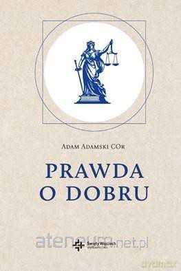 Prawda o dobru - Adam Adamski COr [KSIĄŻKA]