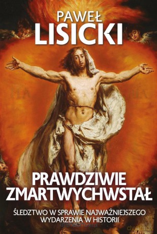 Prawdziwie zmartwychwstał - Paweł Lisicki [KSIĄŻKA]