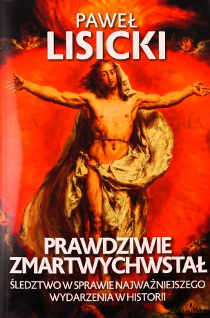 Prawdziwie zmartwychwstał - Paweł Lisicki [KSIĄŻKA]