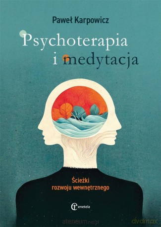 Psychoterapia i medytacja - Paweł Karpowicz [KSIĄŻKA]