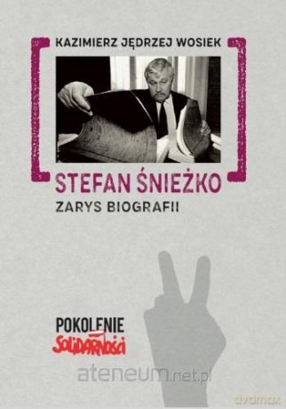 Stefan Śnieżko: Zarys biografii - Kazimierz Jędrzej Wosiek [KSIĄŻKA]
