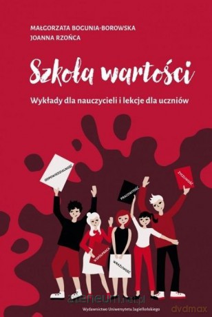 Szkoła wartości. Wykłady dla nauczycieli i lekcje - Małgorzata Bogunia-Borowska, Joanna Rzońca [KSIĄŻKA]