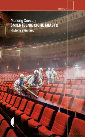 Śmiertelnie ciche miasto. Historie z Wuhanu - Murong Xuecun [KSIĄŻKA]