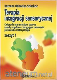 Terapia integracji sensorycznej ćw. zeszyt 1 w.9 - Bożena Odowska-Szlachcic [KSIĄŻKA]